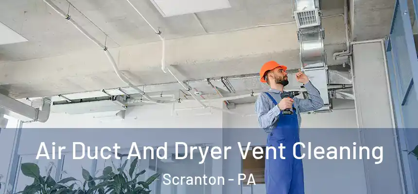  Air Duct And Dryer Vent Cleaning Scranton - PA