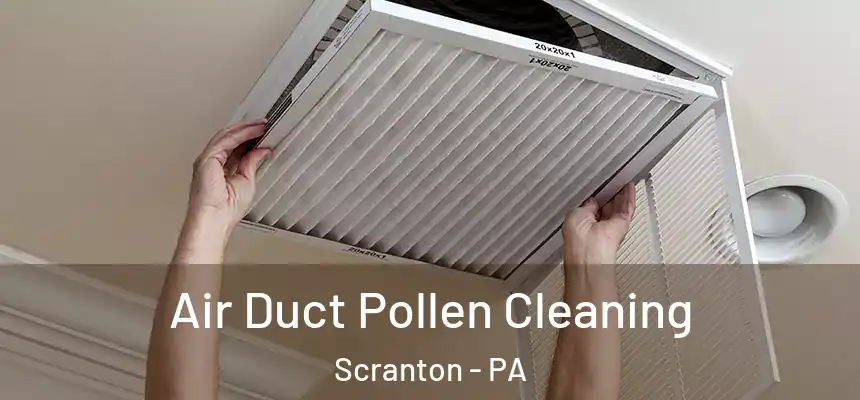  Air Duct Pollen Cleaning Scranton - PA