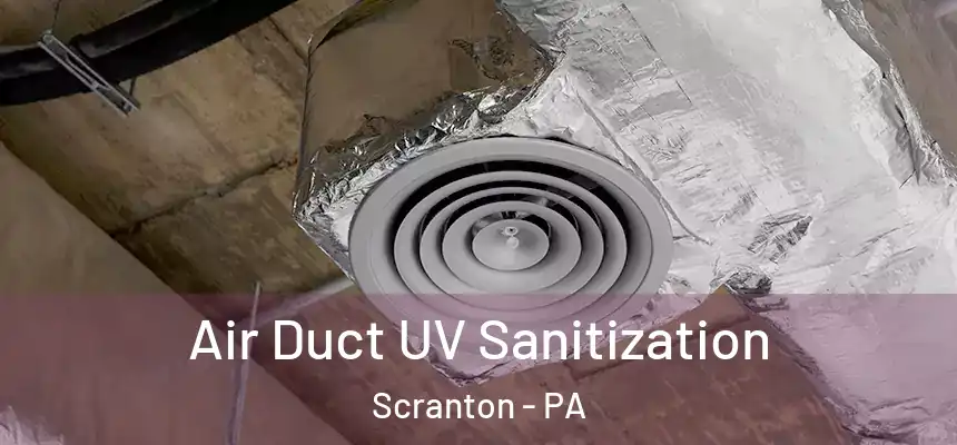  Air Duct UV Sanitization Scranton - PA