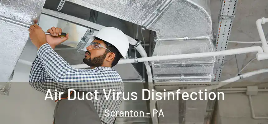  Air Duct Virus Disinfection Scranton - PA