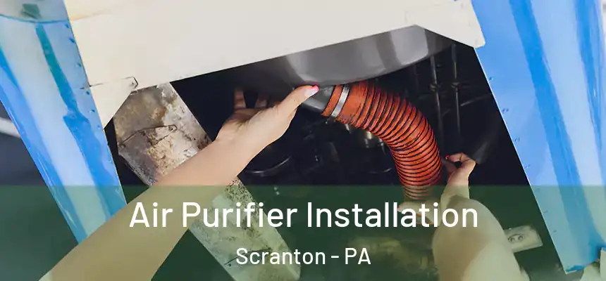  Air Purifier Installation Scranton - PA