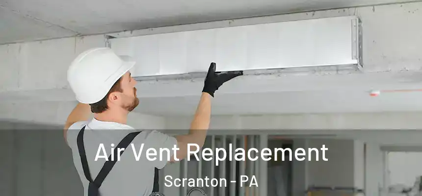  Air Vent Replacement Scranton - PA