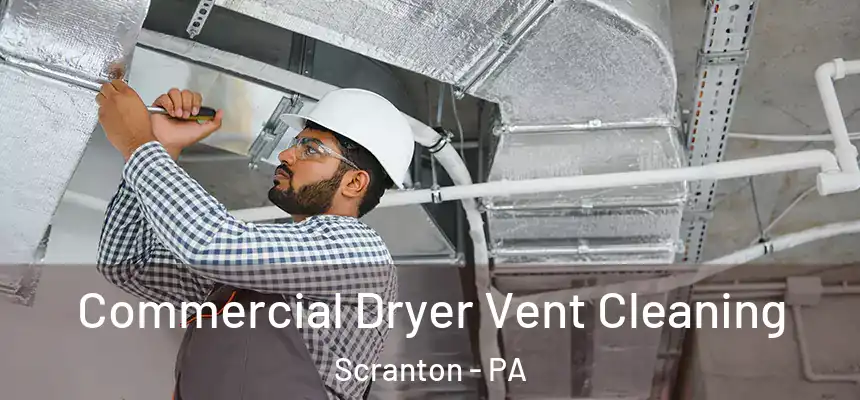  Commercial Dryer Vent Cleaning Scranton - PA