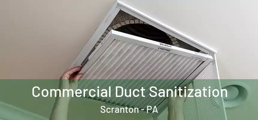  Commercial Duct Sanitization Scranton - PA