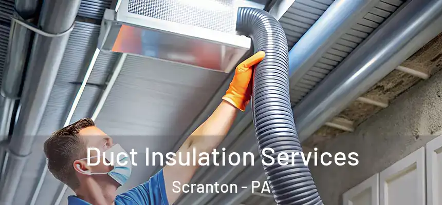  Duct Insulation Services Scranton - PA