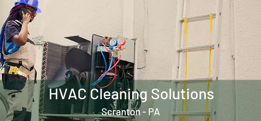  HVAC Cleaning Solutions Scranton - PA