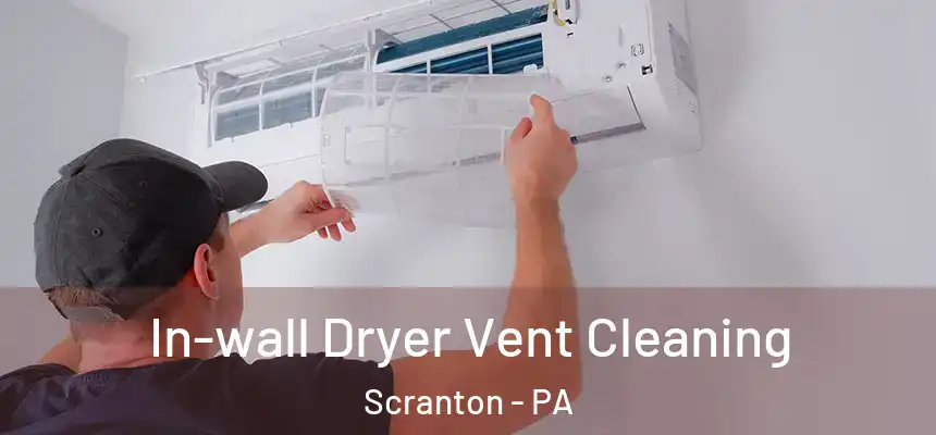  In-wall Dryer Vent Cleaning Scranton - PA
