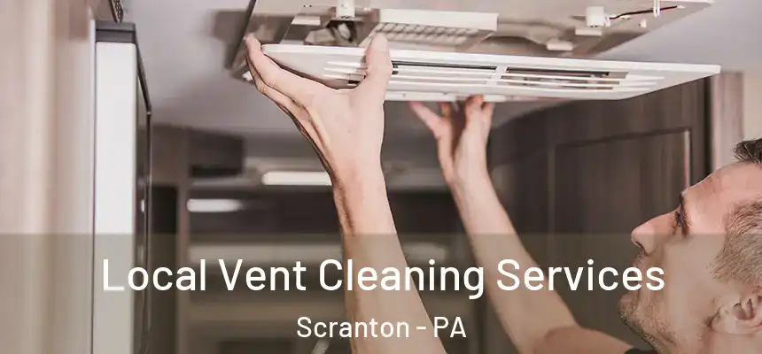  Local Vent Cleaning Services Scranton - PA