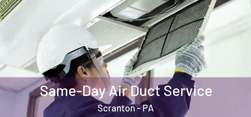  Same-Day Air Duct Service Scranton - PA